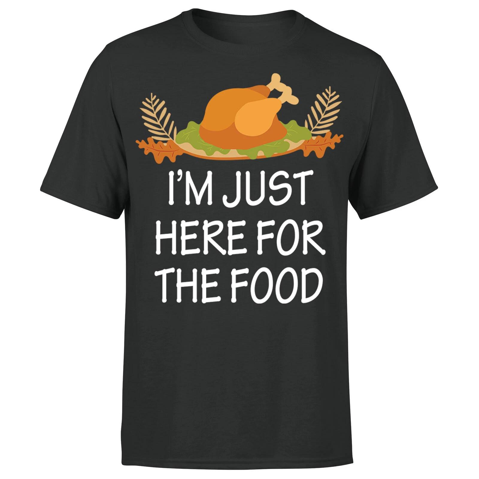 Im Just Here For The Food Funny Thanksgiving Dinner Turkey Mens T shirt 4XL