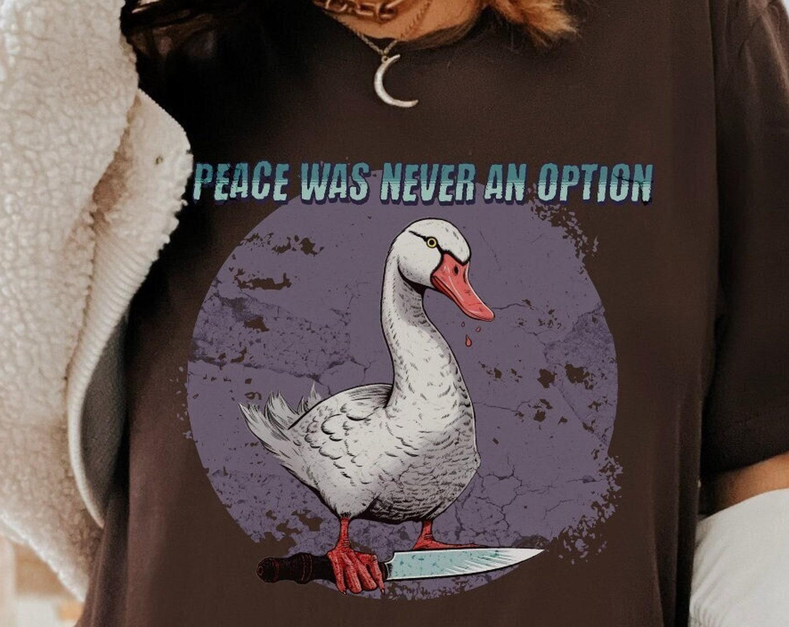 Peace Was Never an Option Goose T-Shirt: Funny Gamer Meme Tee 2XL