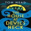 The House At Devils Neck by Tom Mead Hardback Book 9781837932627