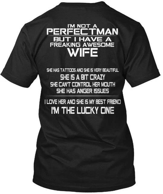 

I Have Freaking Wife Im Not A Perfectman T shirt Made in the USA Size S to 5XL M