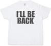I'll Be Back Kids Boys Kids Boys T-Shirt Arnold Arnie Fun Schwarzenegger Terminator