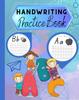 The Handwriting Practice Book For Kids : Kindergraten Practice Writing Paper, Writing Paper For Letters Book
