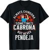 Latina Always Chingona Sometimes Cabrona But Never Pendeja T-Shirt