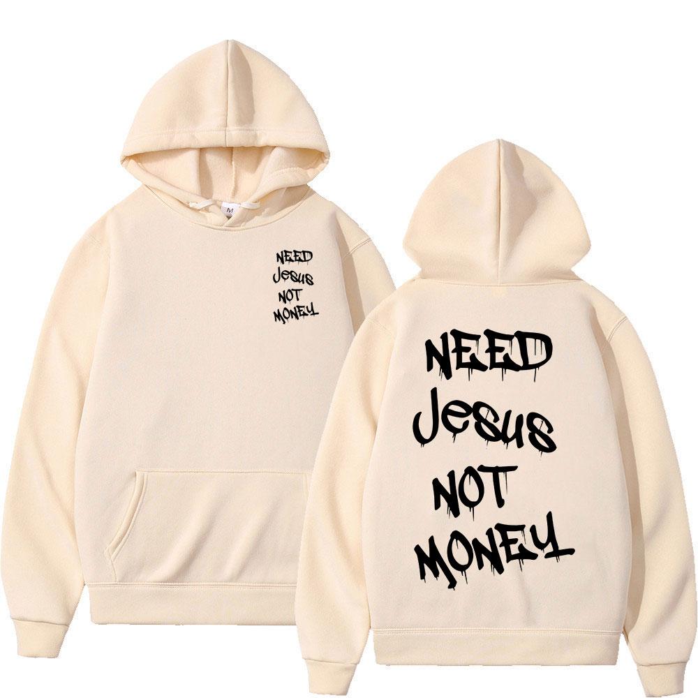 Need Jesus Not Money Christian Bible Verse Hoodies Men Women Clothing Fashion Harajuku Sweatshirts Fleece Casual Loose Pullovers