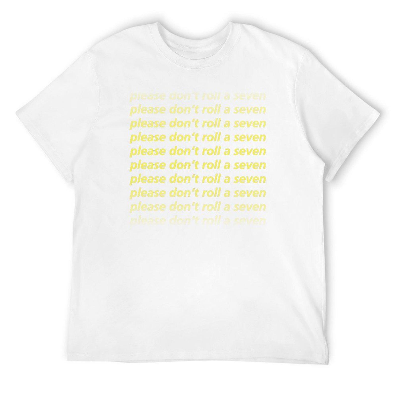 Please Don t Roll a Seven (Yellow Text) T-Shirt plus size tops for a boy graphic shirts korean fashion Men s cotton t-shirt S