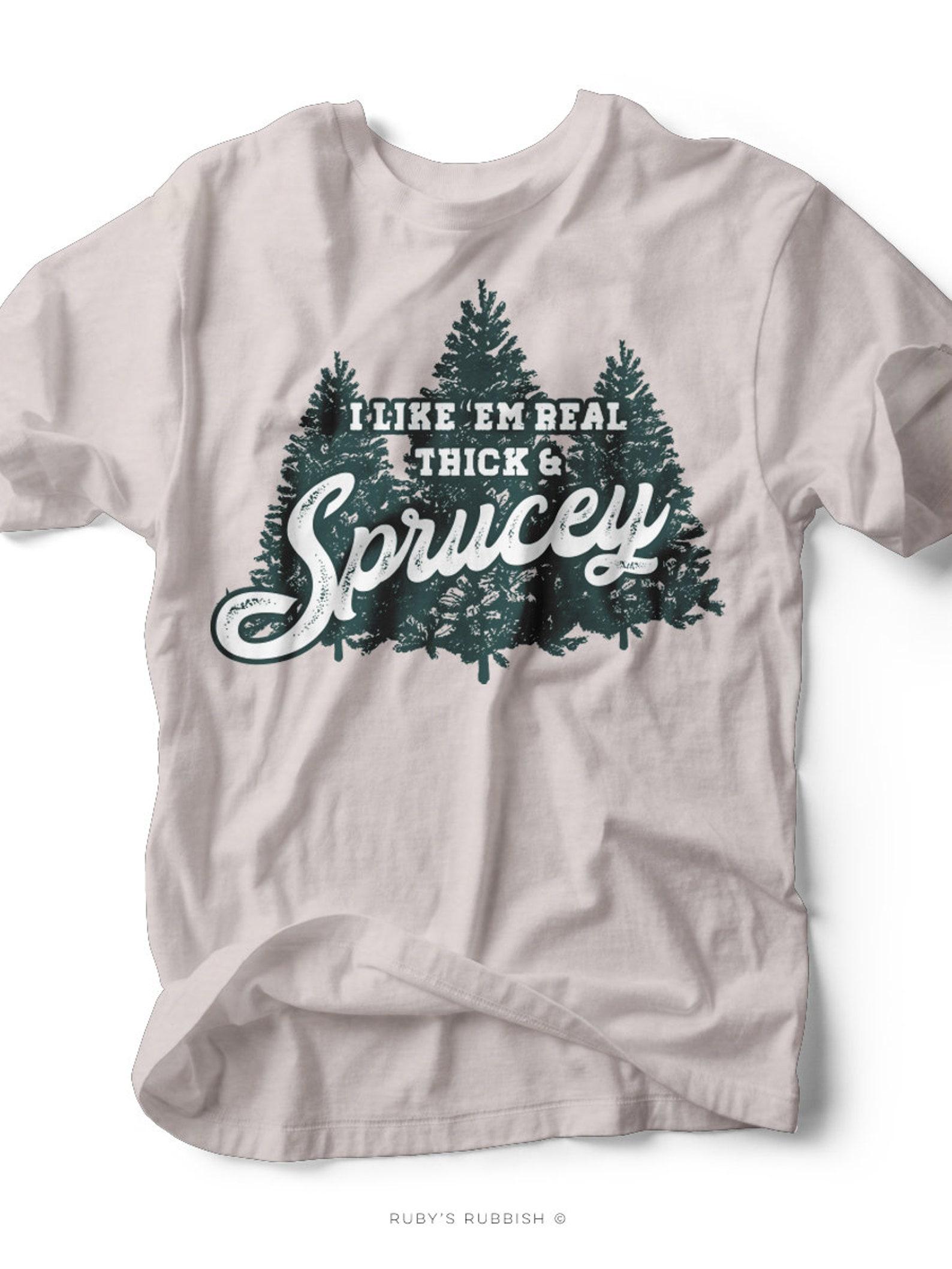 I Like Them Real Thick & Sprucey | Cool Grey Classic Crew | T-Shirt S