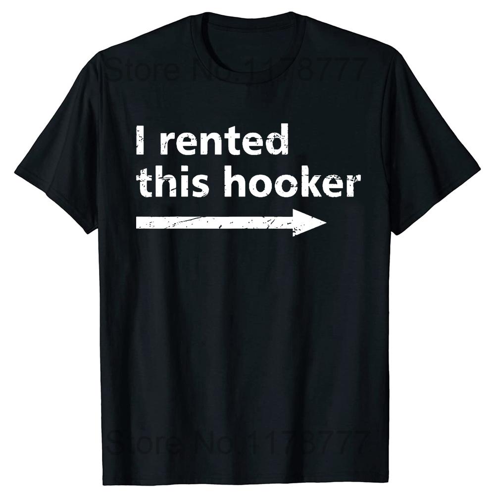 

Offensive I Rented This Hooker Funny Adult Humor TShirt Funny T Shirt Vintage T Shirt Men Clothing Camisas Unisex 4XL