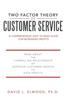 The Two Factor Theory of Customer Service : A Comprehensive, Easy To Read Guide for Increasing Profits Book