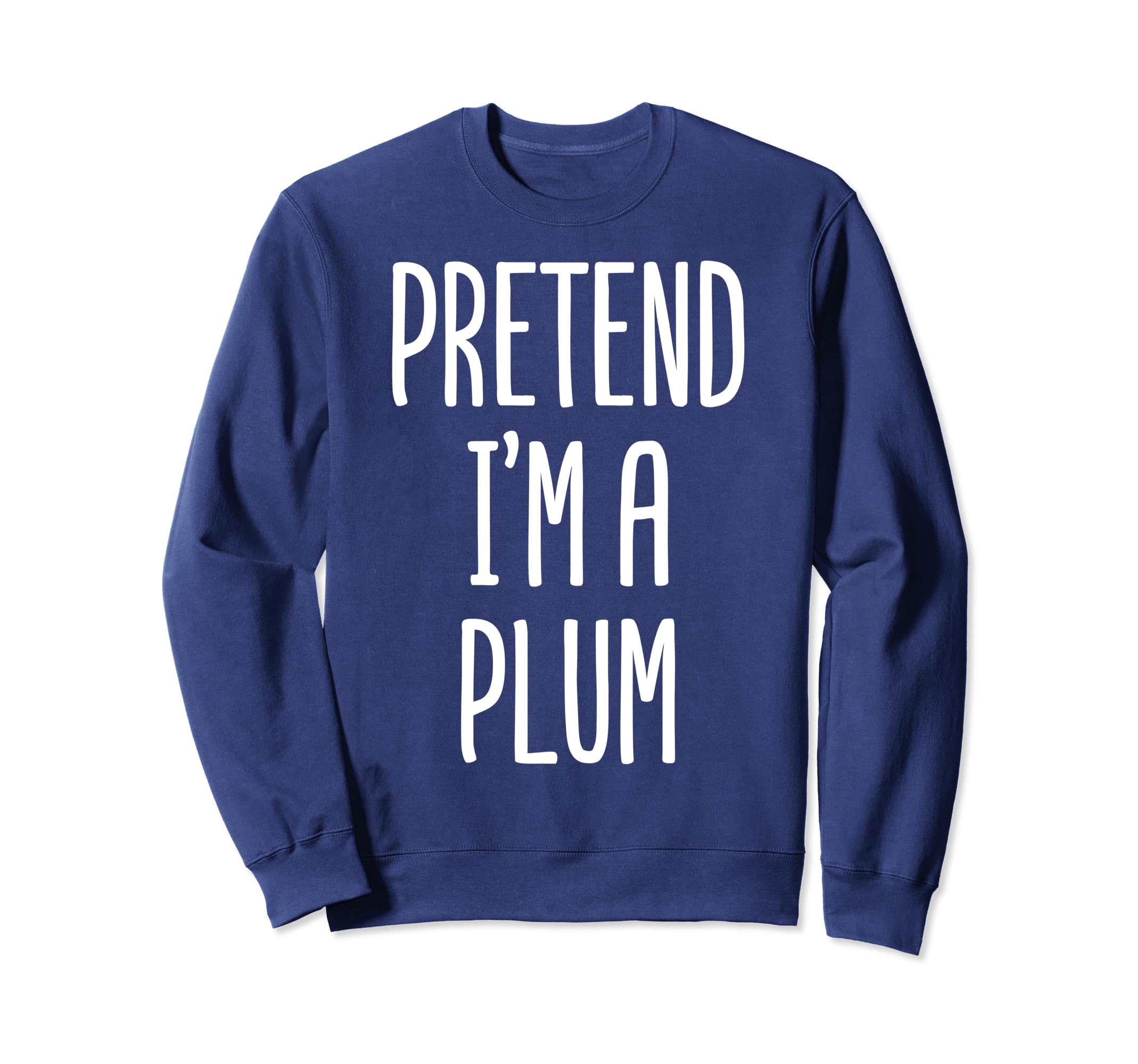 

I m a Plum Costume Halloween Sweatshirt