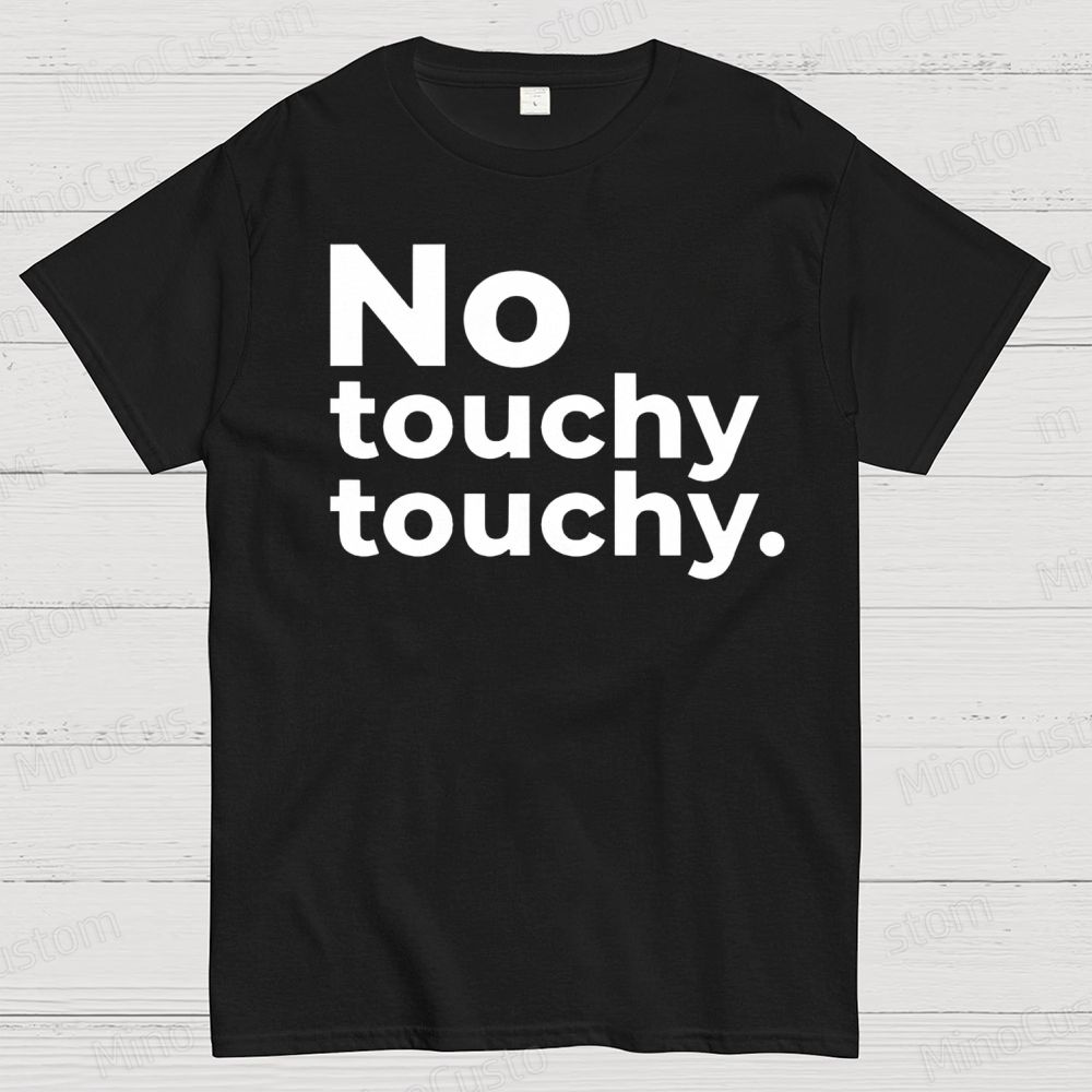 No Touchy Touchy Print Cotton T-shirt Simple Slogan Short Sleeve Fashion Casual Loose Street Wear Sports Round Neck Top Unisex