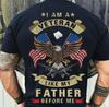 I Am A Veteran Like My Father Before Me  Shirt, Eagle Flag US Veteran  Shirt