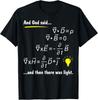God Said Maxwells Equations and Then There Was Light Physics Gift Unisex T-Shirt