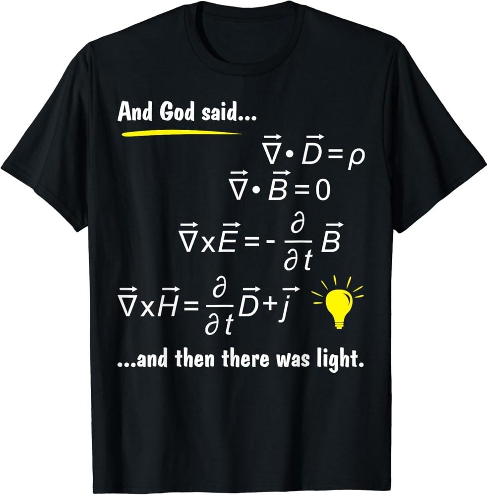 

God Said Maxwells Equations and Then There Was Light Physics Gift Unisex T-Shirt 2XL