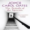The Female of the Species by Joyce Carol Oates Paperback Book 9781847240361