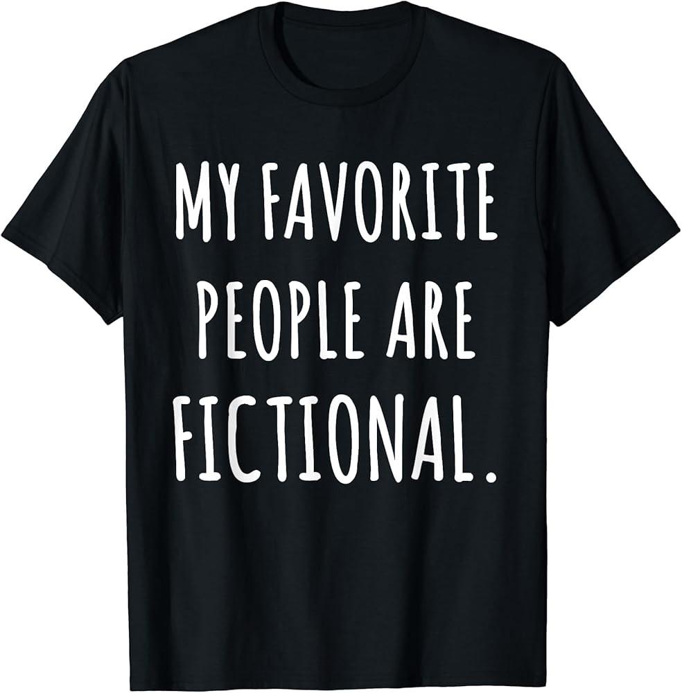 My Favorite People Are Fictional Book TShirt Unisex T-Shirt L