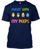 Chilling With My Peeps Easter TTshirt Made In the USA Size S To 5XL