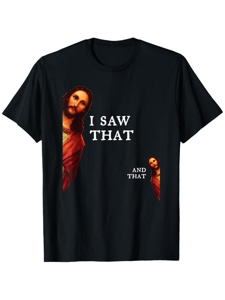 Jesus I Saw That And That T-shirt
