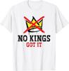 No Kings Got It Shirt No Kings Day T-Shirt