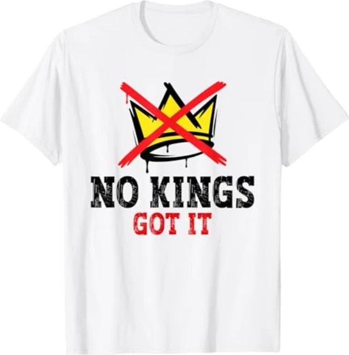No Kings Got It Shirt No Kings Day T-Shirt M