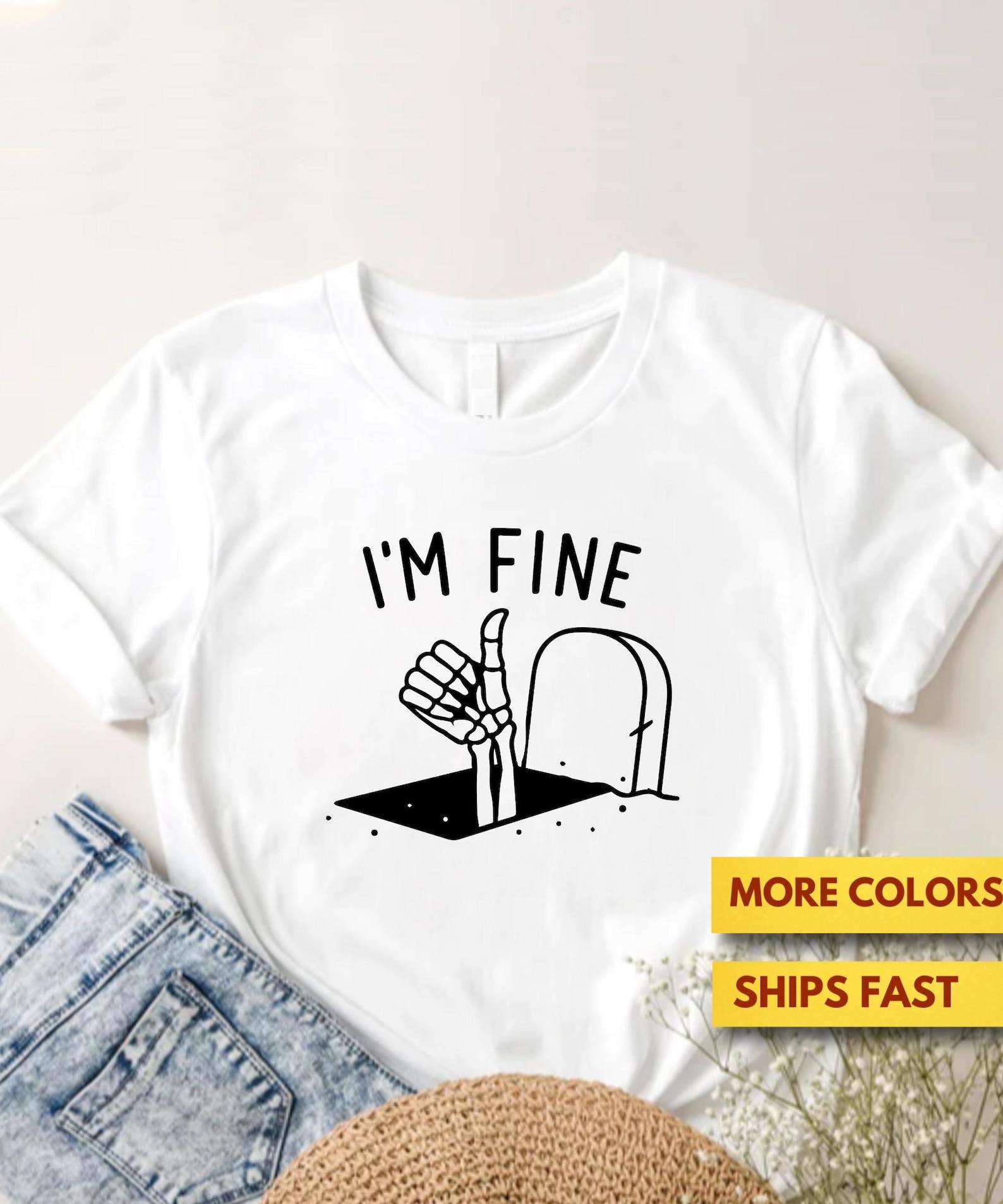 I m Fine Like Hand Thumbs Up On Water Surface Sarcasm Shirt, Funny Sarcastic Quote GifT shirt, Ultra Soft Premium Tee XL