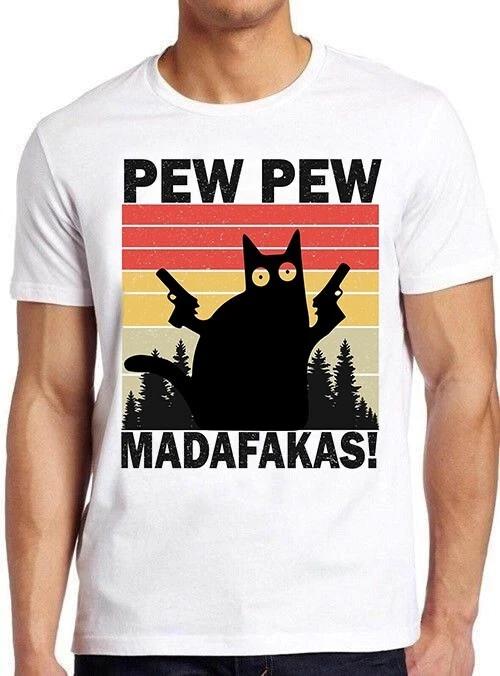 Pew Pew Madafakas Cat Kitten Pet Lover Kitty Art Funny Gift Tee T Shirt M1079 XS