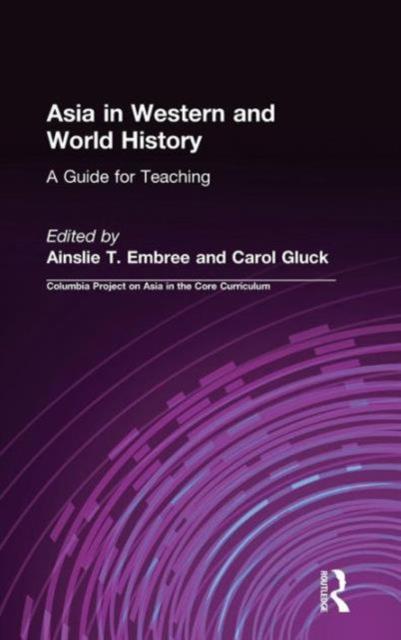 The Asia In Western and World History: A Guide for Teaching : A Guide for Teaching Book