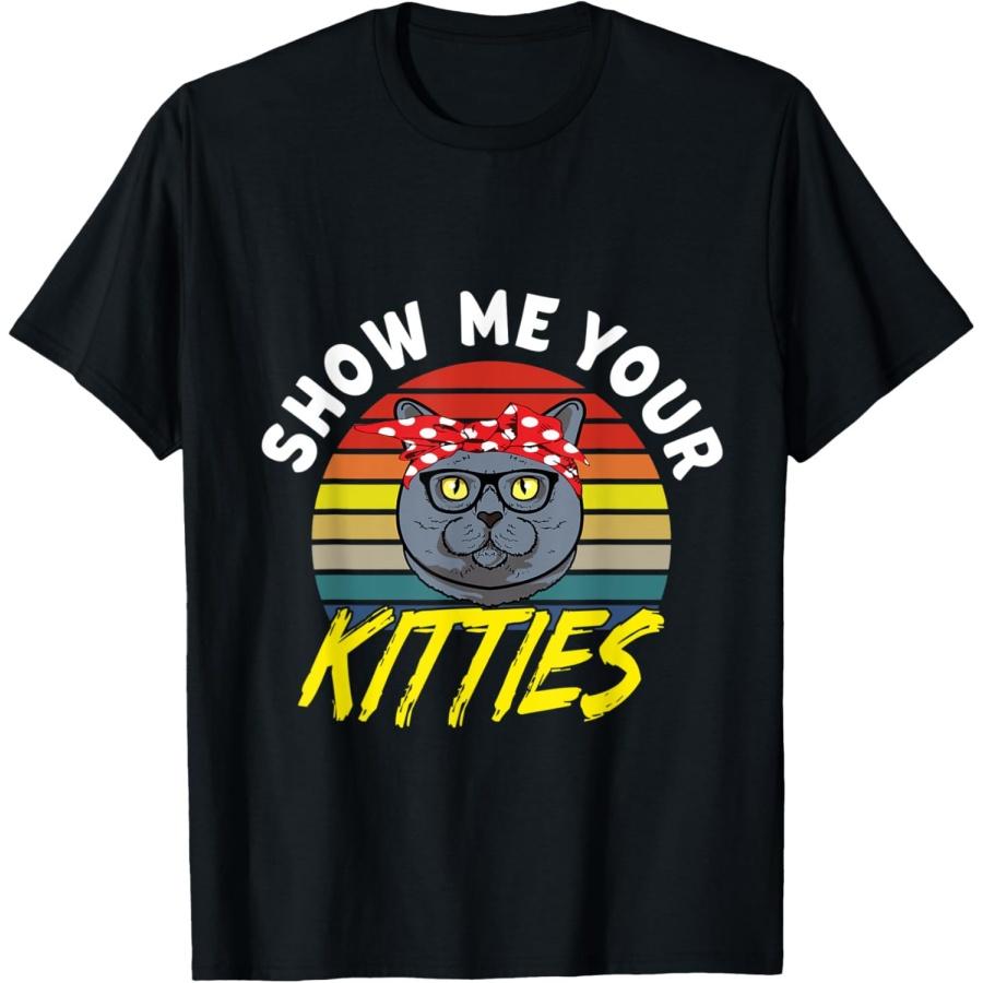 

Show Me Your Kitties, Funny British Shorthair Cat Gift T-Shirt XXXXXL чорний