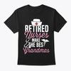 Retired Nurses Best Grandmas Retirement T Shirt Made In the USA Size S To 5XL