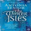 The Winter Isles by Antonia Senior Paperback Book 9781782396604