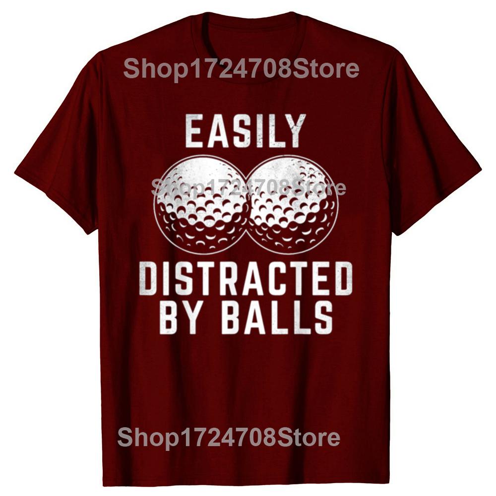Easily Distracted By Balls Funny Golf Lover Golf Player Tshirts Men Fashion Casual Tshirt 100 Cotton Loose Oversized T Shirt