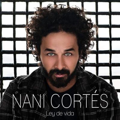 CD NANI CORTES - Ley De Vida LC002 Not On Label 2017 US World Music Used