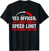 Yes Officer I Saw the Speed Limit - Car Enthusiast T-Shirt