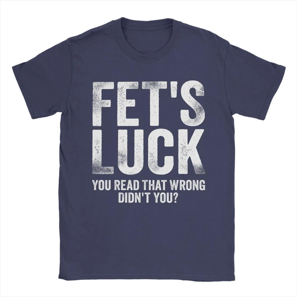 Fet's Luck You Read That Wrong Didn't You T Shirts Men's 100% Cotton Vintage T-Shirts Crewneck Tees Short Sleeve Clothes Printed