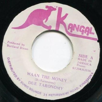 

7inch Record DUE TARONOMY - Waan The Money NONE Kangal Jamaica Reggae, Ska & Dub Used