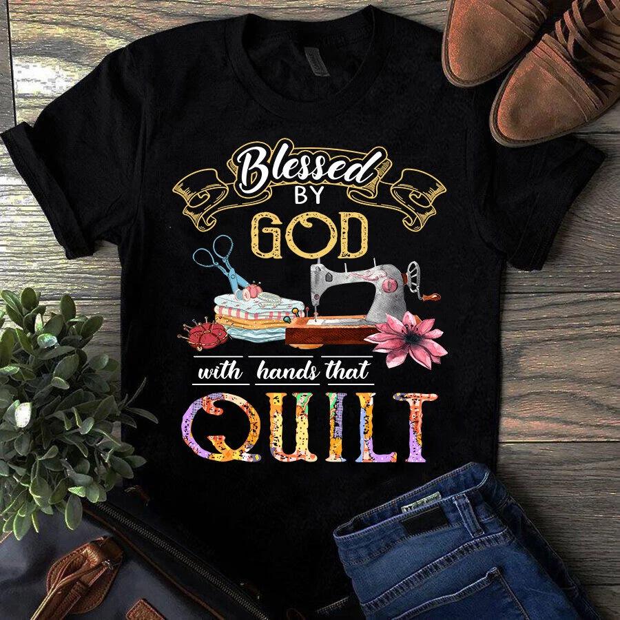 Blessed by God With Hands That Quilt Sewing Quilting Men s and Women s T-shirts XXXL