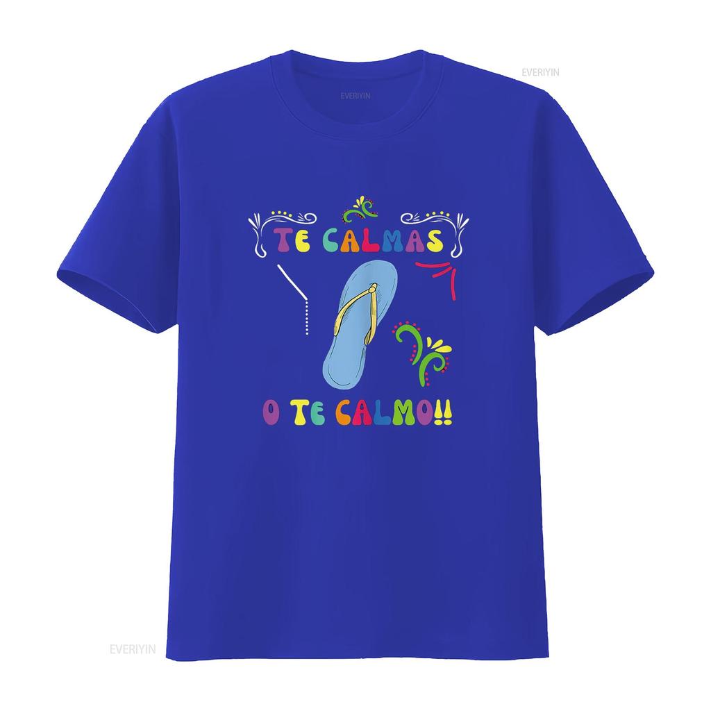 Funny T Shirt Mexican Mom Te Calmas O Calmo Spanish Women shirts vintage Washed Stretched Comfortable graphic streetwear