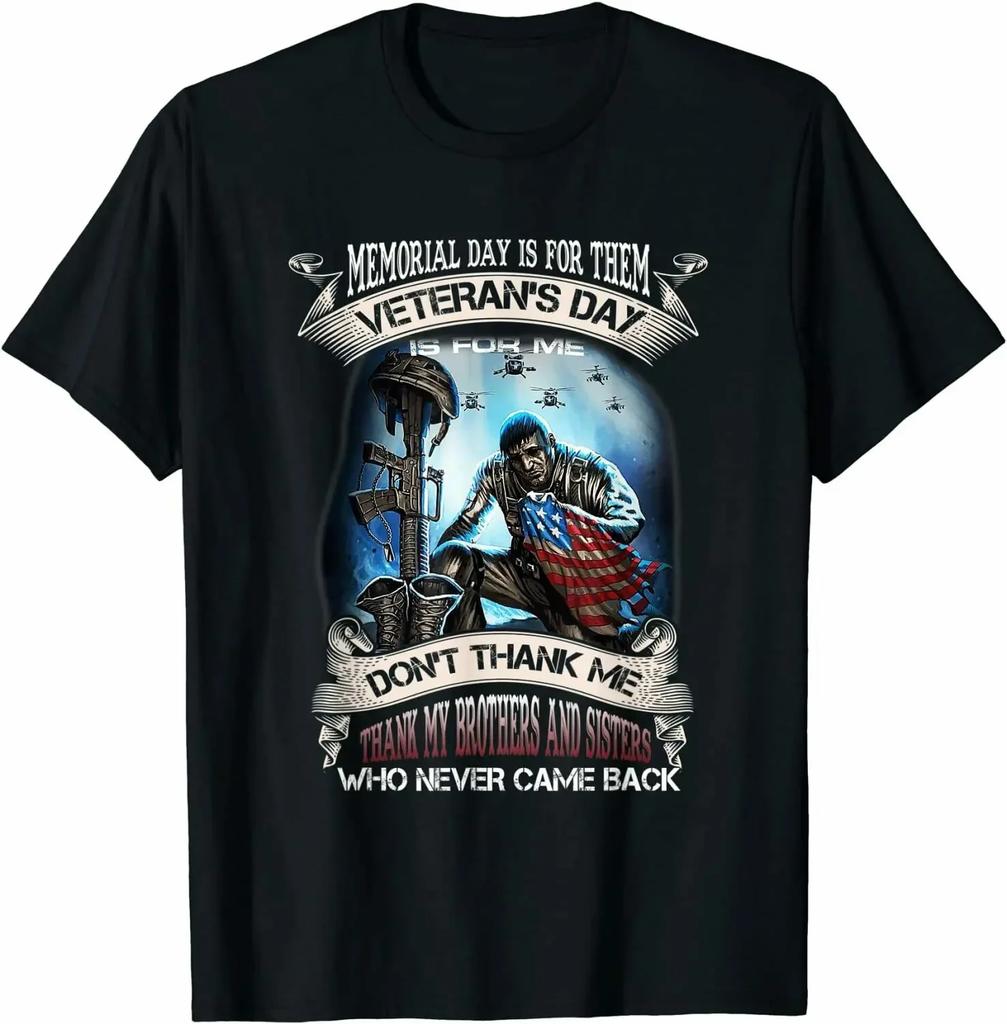 Memorial Day Is For Them Veterans Day Is For Me US Veteran TShirt New 100 Cotton ONeck Short Sleeve Casual Unisexs T Shirt