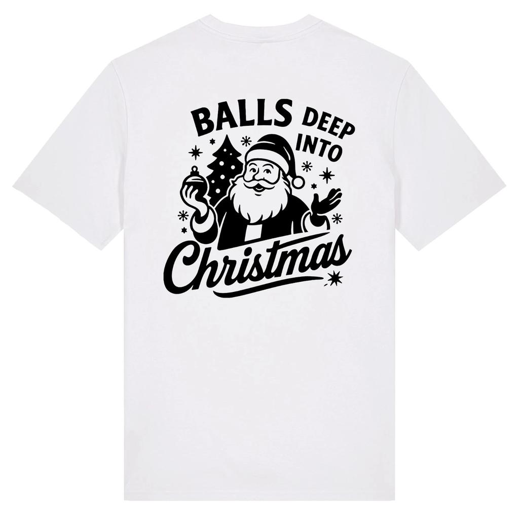 Balls Deep Into Christmas - Unisex T-Shirt Festive Jolly Secret Santa Xmas Saint