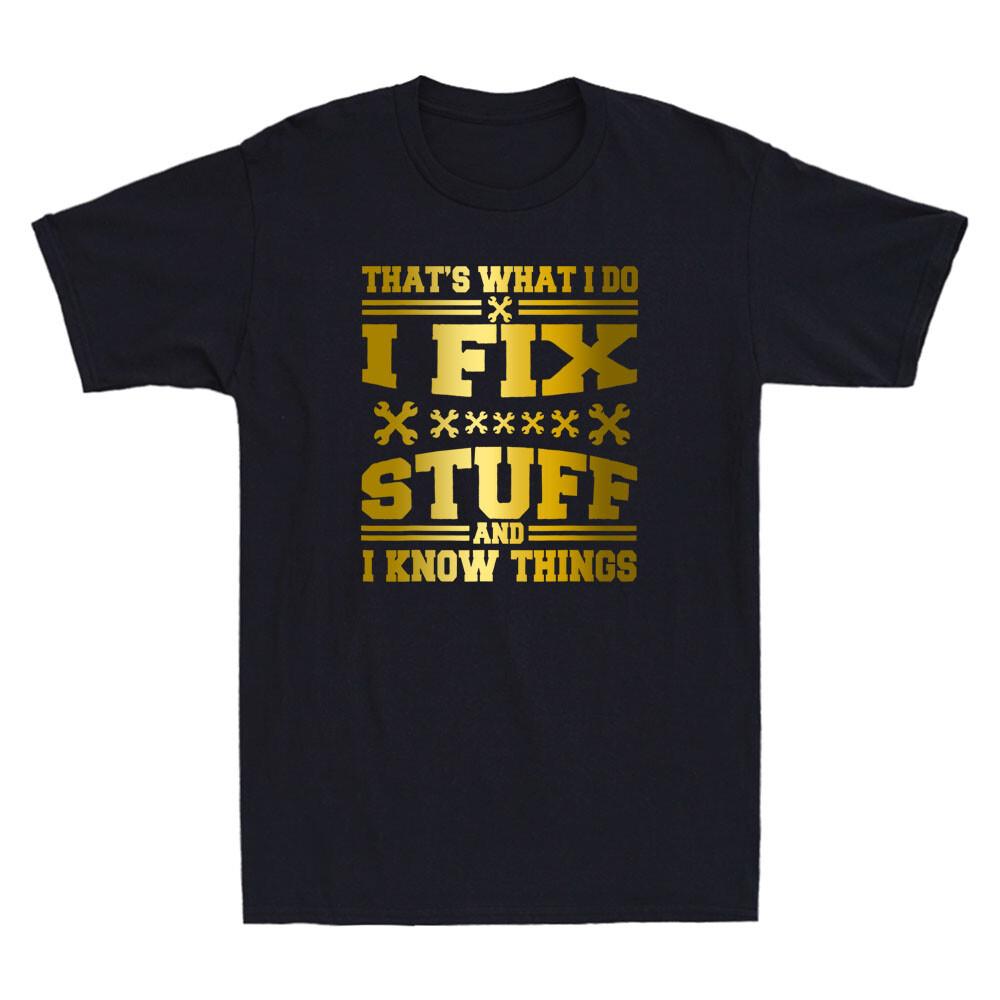 Thats What I Do I Fix Stuff And I Know Thing Novelty Unisexs Short Sleeve Tshirt