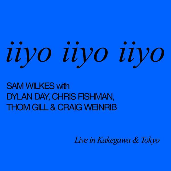 

LP Record SAM WILKES , DYLAN DAY , CHRIS FISH - iiyo iiyo iiyo Live in Kakegwa & To WR02 Wilkes Records 2024 US Dance & Electronica