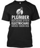 Plumber Because Even Electricians Need H T-Shirt Made In the USA Size S To 5XL
