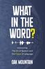 Buch What In The Word? : Uncovering The Art of Speech and The Power of Language