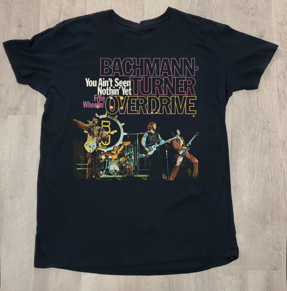 

You Aint Seen Nothin Yet Bachman Turner Overdrive Unisex All Size DI404 Unisex T-Shirt XXXXL