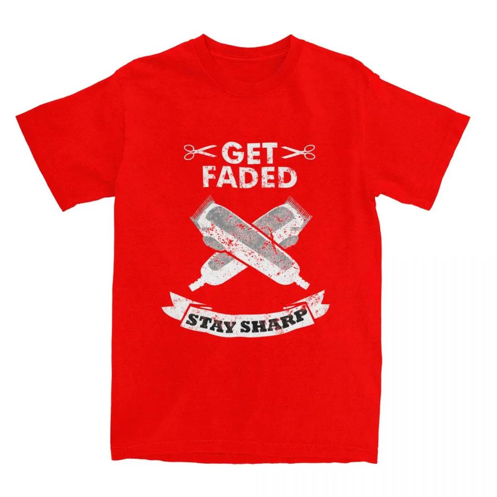 Funny Get Faded Stay Sharp Clippers Scissors Barber T-Shirts Men Women Pure Cotton Hairdresser Haircut Tees Shirt Clothing