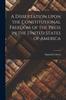 The A Dissertation Upon the Constitutional Freedom of the Press In the United States of America Microform Book