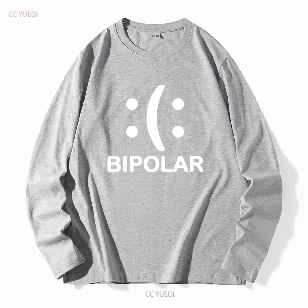 Bipolar Funny Novelty T Shirt Mens Women Fun Crazy Humor long or short sleeves vintage Washed streetwear Comfortable Unisex