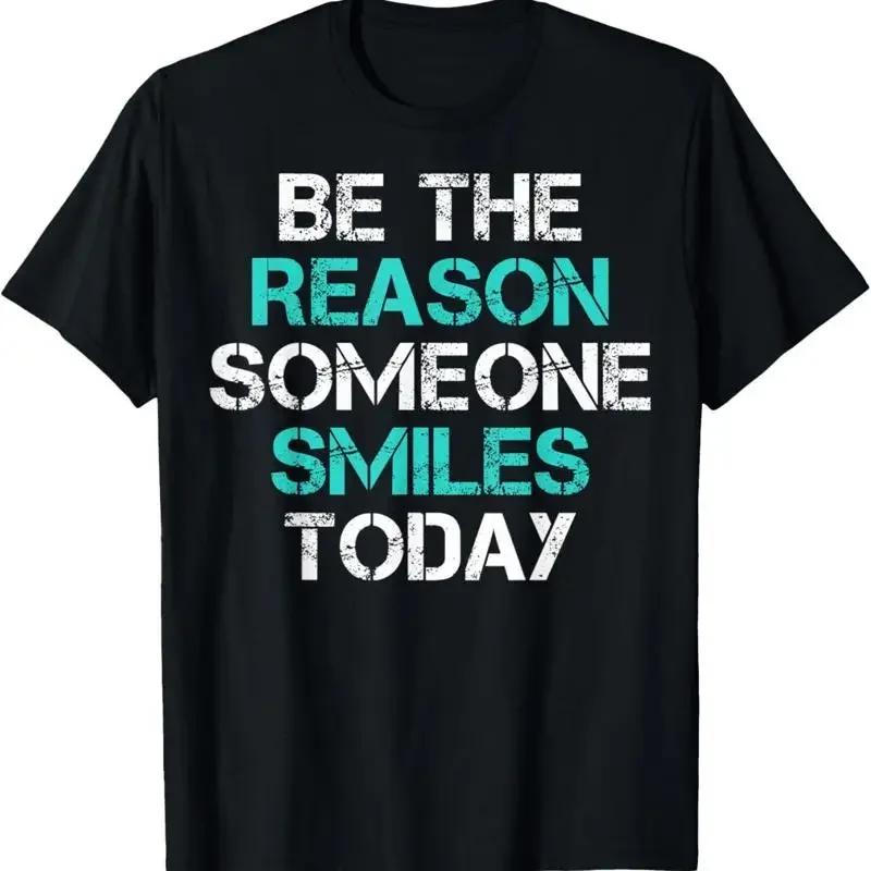 Be The Reason Someone Smiles Today Positive Thinking S T Shirt