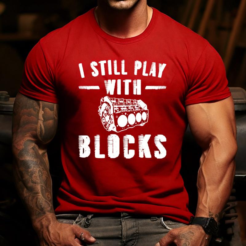Funny Mechanic I Still Play with Blocks TShirt Perfect Gift for Boyfriend Husband Christmas or Birthday Humor Mechanic Shirt