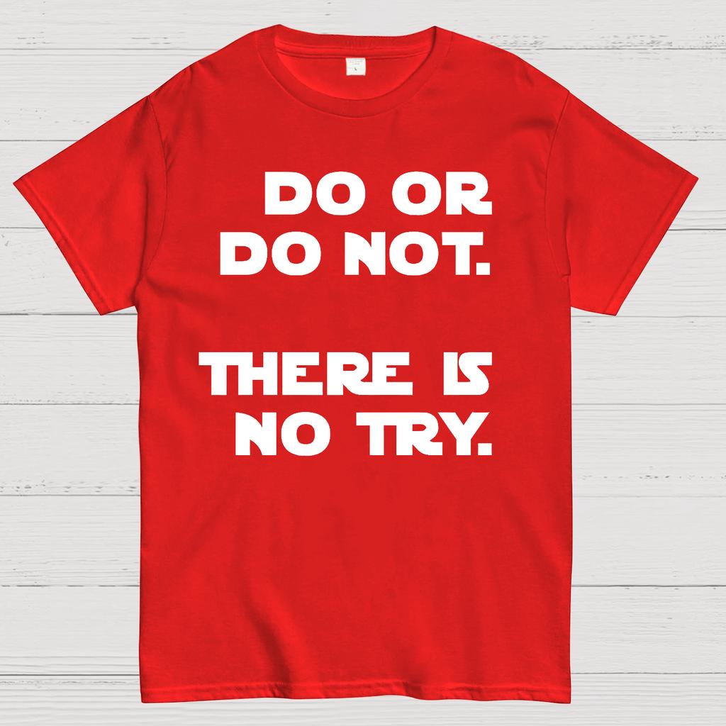 Do Or Do Not. There Is No Try Unisex 100% Cotton Summer Casual Cool Loose T-Shirt
