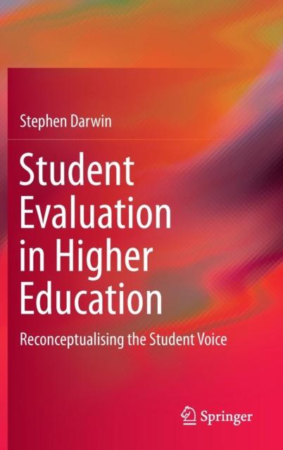 The Student Evaluation In Higher Education : Reconceptualising the Student Voice Book